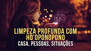 LIMPEZA PROFUNDA COM HO'OPONOPONO, REIKI, 417 HZ | Casa, Relacionamentos, Situações