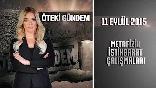 Öteki Gündem  11 Eylül 2015 (Metafizik İstihbarat Çalışmaları)