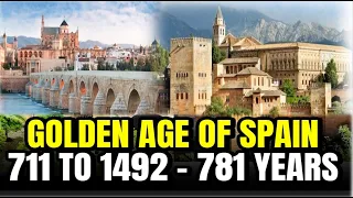 Golden Age Of Muslim Spain 711 To 1492 - 781 Years | Al-Andalus | World History | Iberian Peninsula
