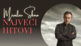 Miroslav Škoro - NAJVEĆI HITOVI + LYRICS