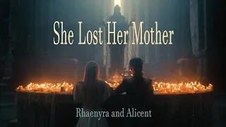 Rhaenyra Targaryen and Alicent Hightower | She Lost Her Mother