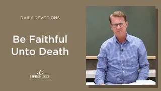 Be Faithful Unto Death - Life Devotions with Pastor Robert Maasbach