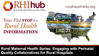 Rural Maternal Health Series: Engaging with Perinatal Quality Collaboratives for Rural Hospitals