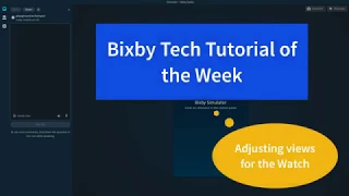 Adjusting Views for the Watch  - Bixby Tech Tutorial of The Week