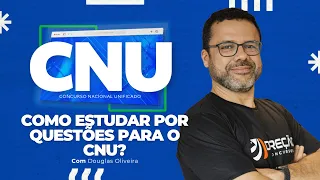 Concurso Nacional Unificado: como estudar por questões para o CNU?