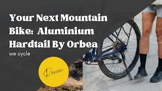 The Orbea Onna: A Great Choice For Hardtail Mountain Biking