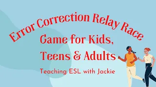 Error Correction TEFL Relay Race | ESL Correcting Errors Game for Kids, Teens & Adults