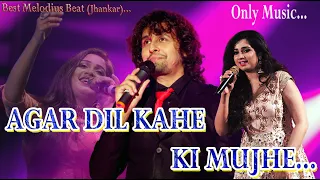 Agar Dil Kahe - Shreya Ghoshal, Sonu Nigam | Kaun Hai Jo Sapno Mein Aaya | #Jhankar #bollywood