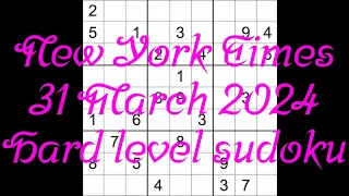 Sudoku solution – New York Times 31 March 2024 Hard level