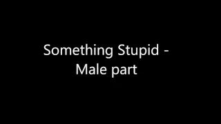 Something Stupid - Male part vocals (Robbie Williams ft. Nicole Kidman / Frank and Nancy Sinatra)
