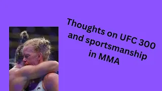 Thoughts On UFC 300/Sportsmanship In MMA