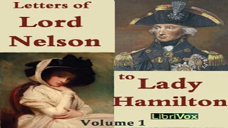 Letters of Lord Nelson to Lady Hamilton, Volume I | Horatio Nelson | Memoirs | Talkingbook | 1/2