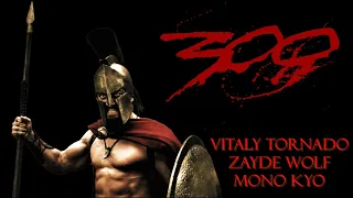 Vitaly Tornado / Zayde Wolf / Mono Kyo - 300 Spartans (2022)