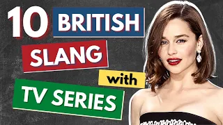 10 Common British English Slang Words and Phrases | Learn English Slang Expressions with TV Series