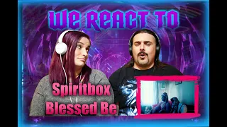 Spiritbox - "Blessed Be" (FIRST TIME COUPLES REACT)