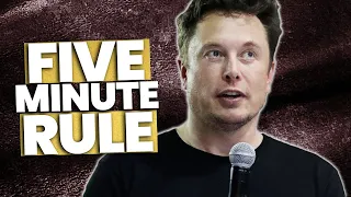 Elon Musk’s “5 Minute Rule” Explained