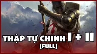 Thập Tự Chinh Lần 1&2 | Mối Thù Truyền Kiếp Giữa Công Giáo Và Hồi Giáo