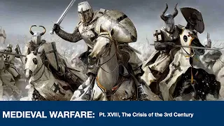 Medieval Warfare pt 18: Crisis of the 3rd Century pt 1