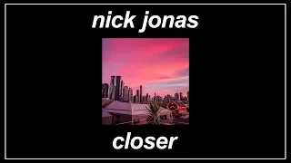 Closer - Nick Jonas (feat. Mike Posner) (Lyrics)