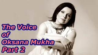The Voice of Oksana Mukha (Оксана Муха) - Part 2