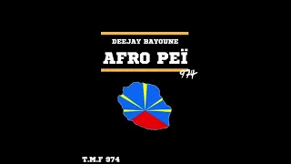 🇷🇪 AFRO PEÏ 974 - DEEJAY BAYOUNE (TMF MIX) 2023 🇷🇪