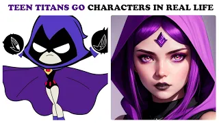 TEEN TITANS GO characters IN REAL LIFE
