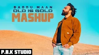 Babbu Maan 2019 Sad MashUp  | Old Is Gold | ft. P.B.K Studio