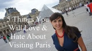 Visit Paris: 5 Things You Will Love & Hate About Paris