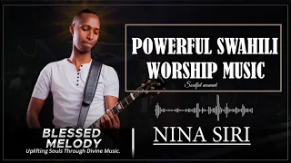 BEST SWAHILI WORSHIP MUSIC MIX/ 1 HOUR PLUS OF UNINTERRUPTED SOULFUL MUSIC.