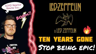 LED ZEPPELIN - TEN YEARS GONE (ADHD Reaction) | STOP BEING EPIC!!!