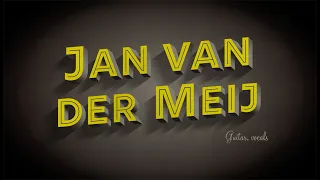 Everybody's got something to hide, except JAN VAN DER MEIJ