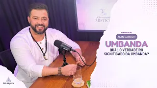 Qual o verdadeiro significado da Umbanda? Bate-papo com Alan Barbieri