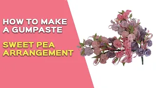 How To Make Gumpaste Sweet Peas - (Stunning Arrangement) Video 10