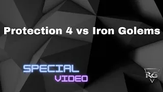 Protection 4 vs Iron Golems | Special Video