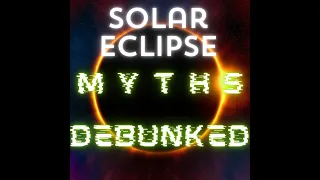 Solar eclipse myths debunked