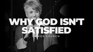 Why God isn't satisfied | POWER CHURCH | Sunday 18th February 2024 with Louise Reid