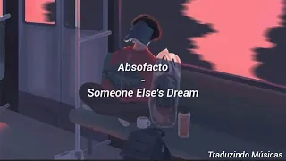 Absofacto - Someone Else's Dream (Tradução | legendado PT/BR)