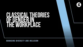 Classical Theories of Gender in the Workplace