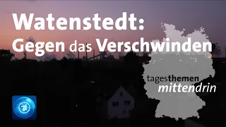 Watenstedt: Gegen das Verschwinden | tagesthemen mittendrin