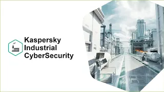 Обзор Kaspersky Industrial CyberSecurity: новые возможности, новые технологии