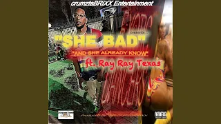 She Bad and She Already Know (feat. Ray Ray Texas)