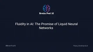 Fluidity in AI: The Promise of Liquid Neural Networks 💧🧠