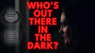 Who's Out There In The Dark? | Short Horror Film