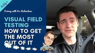 Visual Field Testing - How To Get The Most Out of It | Driving with Dr. David Richardson S2, Ep 5