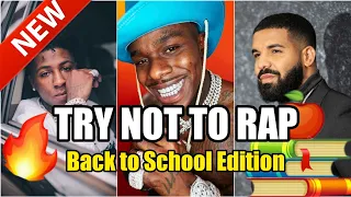 TRY NOT TO RAP🔥 (IMPOSSIBLE!) *Back To School Edition* (Drake, NBA Youngboy, and More!)