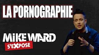 La pornographie - Mike Ward S'Expose