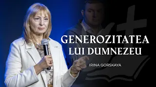 Generozitatea lui Dumnezeu | IRINA GORSKAYA