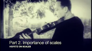 HEIFETZ on SCALES: Many students are afraid of scales...