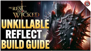 No Rest For The Wicked - Unkillable Reflect Build Guide