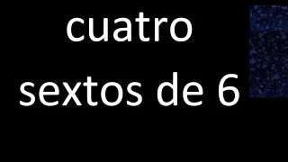 cuatro sextos de 6 , fraccion  de un numero entero